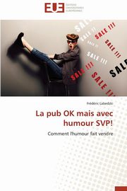 La pub ok mais avec humour svp!, LABEDZKI-F