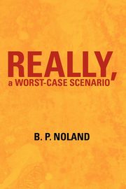 Really, a Worst-Case Scenario, Noland B. P.