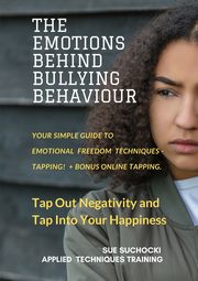 The Emotions Behind Bullying Behaviour, Suchocki Sue
