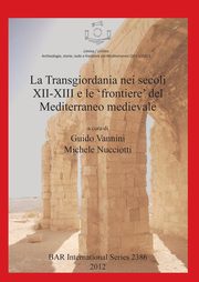 ksiazka tytu: La Transgiordania nei secoli XII-XIII e le 'frontiere' del Mediterraneo medievale autor: 