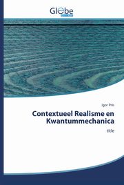 Contextueel Realisme en Kwantummechanica, Pris Igor