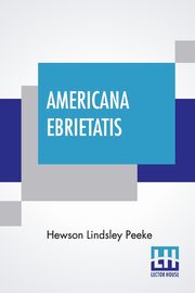 Americana Ebrietatis, Peeke Hewson Lindsley