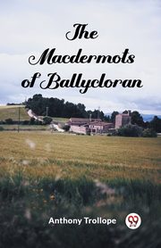 The Macdermots of Ballycloran, Trollope Anthony