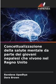 Concettualizzazione della salute mentale da parte dei giovani nepalesi che vivono nel Regno Unito, Upadhya Bandana