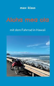 Aloha mea ola, klaus max-