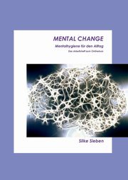 Mental Change, Sieben Silke