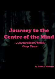 Journey to the Centre of the Mind, Richards Eilidh C.