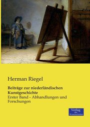 Beitrge zur niederlndischen Kunstgeschichte, Riegel Herman