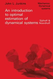 An introduction to optimal estimation of dynamical systems, Junkins J.L.