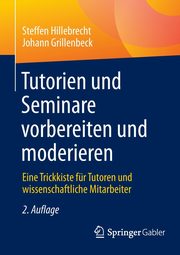 Tutorien und Seminare vorbereiten und moderieren, Hillebrecht Steffen