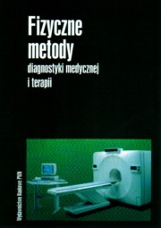 ksiazka tytu: Fizyczne metody diagnostyki medycznej i terapii autor: 