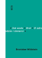 Jak woda Brat O zdradzie i mierci, Wildstein Bronisaw