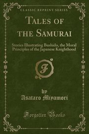 ksiazka tytu: Tales of the Samurai autor: Miyamori Asataro