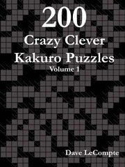 ksiazka tytu: 200 Crazy Clever Kakuro Puzzles - Volume 1 autor: LeCompte Dave