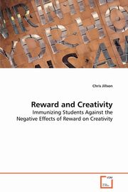 ksiazka tytu: Reward and Creativity - Immunizing Students Against the Negative Effects of Reward on Creativity autor: Jillson Chris