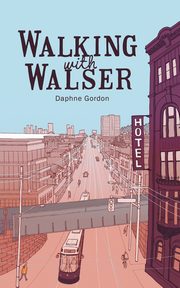Walking With Walser, Gordon Daphne