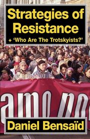 ksiazka tytu: Strategies of Resistance & 'Who Are the Trotskyists?' autor: Bensaid Daniel