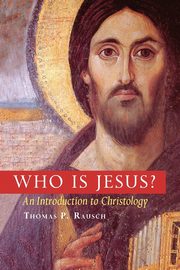 Who Is Jesus?, Rausch Thomas P. Sj