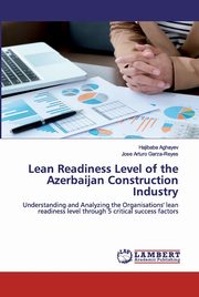 Lean Readiness Level of the Azerbaijan Construction Industry, Aghayev Hajibaba