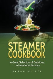 Steamer Cookbook, Miller Sarah