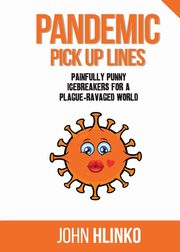 ksiazka tytu: Pandemic Pickup Lines autor: Hlinko John Charles