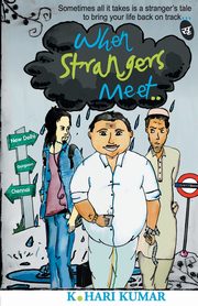 When Strangers Meet..., Kumar K Hari