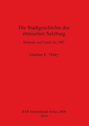 Die Stadtgeschichte des rmischen Salzburg, Thry Gnther E.