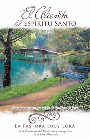 El Aliento del Espritu Santo, Lora La Pastora Lucy