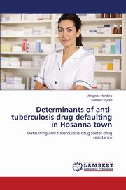 Determinants of Anti-Tuberculosis Drug Defaulting in Hosanna Town, Handiso Mengistu