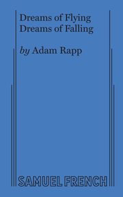 Dreams of Flying Dreams of Falling, Rapp Adam