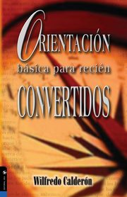 Orientacion Basica Para Recien Convertidos, Calderon Wilfredo