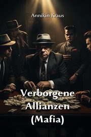 Verborgene  Allianzen (Mafia), Kraus Annikin