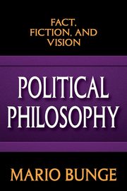 Political Philosophy, Bunge Mario