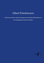 Die Postwertzeichen und Entwertungen der deutschen Postanstalten in den Schutzgebieten und im Auslande, Friedemann Albert