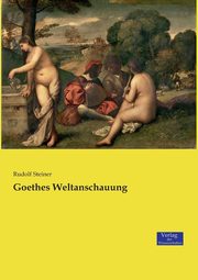 Goethes Weltanschauung, Steiner Rudolf