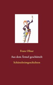 Aus dem rmel geschttelt, Olisar Franz