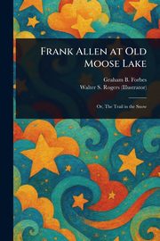 Frank Allen at Old Moose Lake, Forbes Graham B.