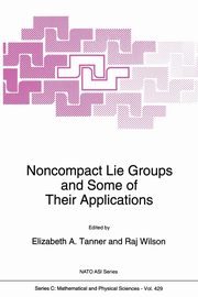 Noncompact Lie Groups and Some of Their Applications, 