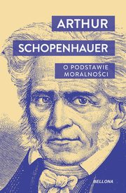 O podstawie moralnoci, Schopenhauer Artur