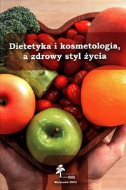 Dietetyka i kosmetologia a zdrowy styl ycia, 