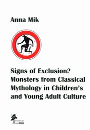 ksiazka tytu: Signs of Exclusion? Monsters from Classical Mythology in Children?s and Young Adult Culture autor: Mik Anna