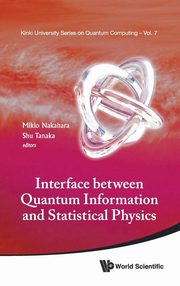 ksiazka tytu: INTERFACE BETWEEN QUANTUM INFORMATION AND STATISTICAL PHYSICS autor: 