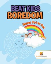 Beat Kids Boredom, Activity Crusades