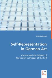 ksiazka tytu: Self-Representation in German Art autor: Budzynski Scott