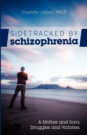 ksiazka tytu: Sidetracked by Schizophrenia autor: LeBlanc Charlotte