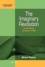 The Imaginary Revolution, Seidman Michael