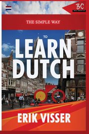 The Simple Way to Learn Dutch, Visser Erik