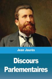 Discours Parlementaires, Jaur?s Jean