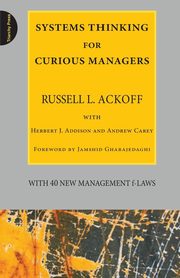 Systems Thinking for Curious Managers, Ackoff Russell L.