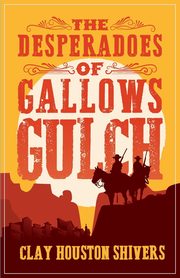 The Desperadoes of Gallows Gulch, Shivers Clay Houston